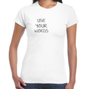 Female Use Your Words Slim Fit